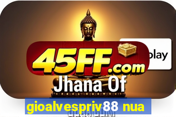 gioalvespriv88 nua